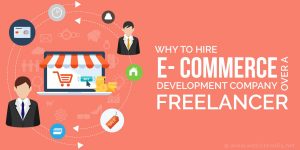 Why to hire Ecommerce Development Company over a Freelancer