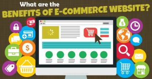 What are the Benefits of E-commerce Website
