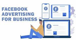 Facebook Ads for Business: Best Ways to Unearth the Real Value of it